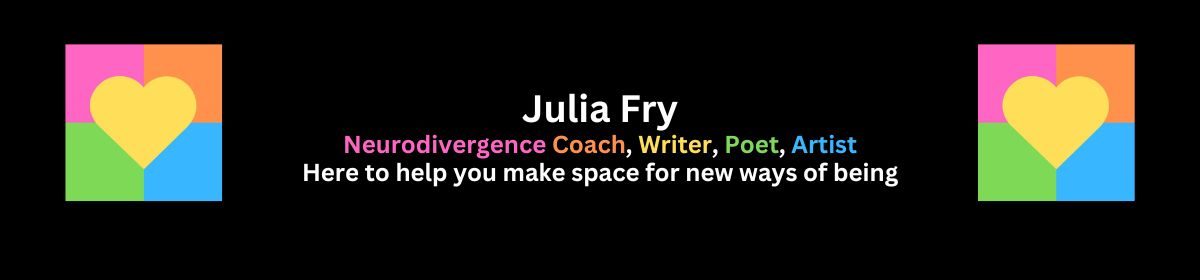 Julia Fry – Neurodivergence Coach, Writer, Poet, Artist.
